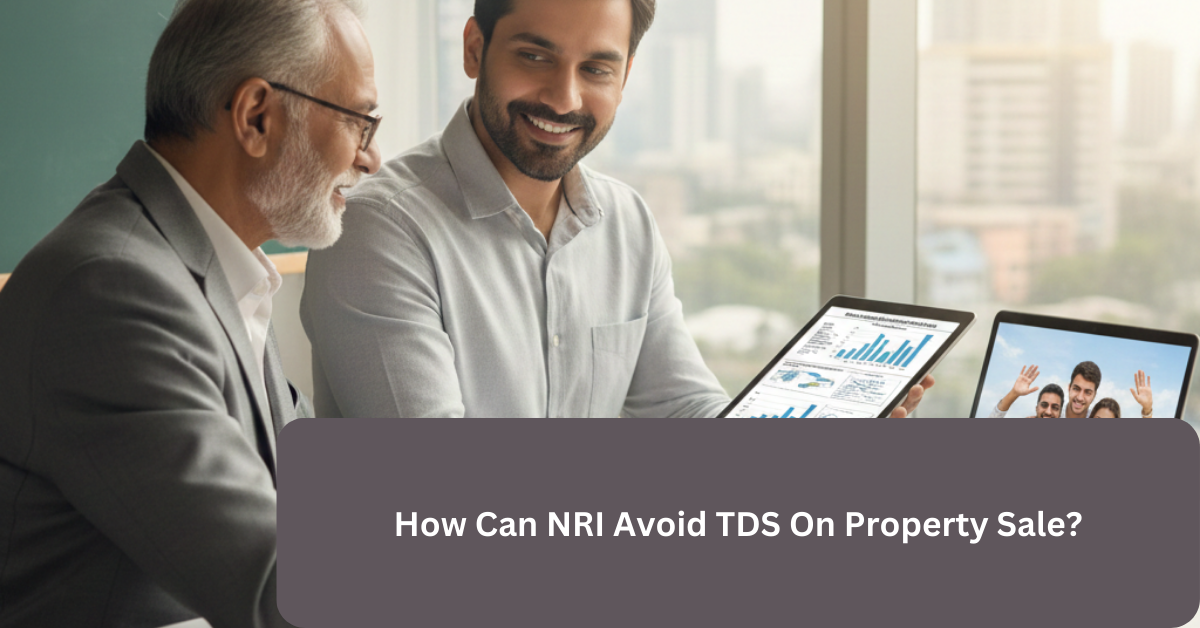 How Can NRI Avoid TDS On Property Sale
