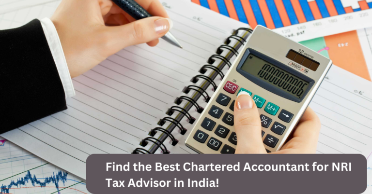 Find the Best Chartered Accountant for NRI Tax Advisor in India!