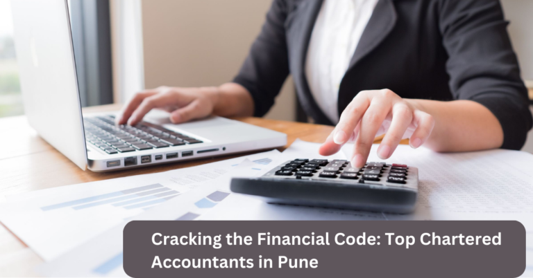 Cracking the Financial Code: Top Chartered Accountants in Pune