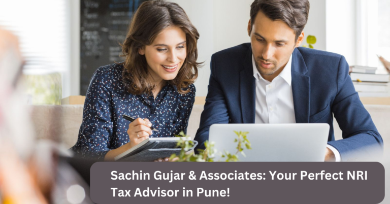 Sachin Gujar & Associates: Your Perfect NRI Tax Advisor in Pune!