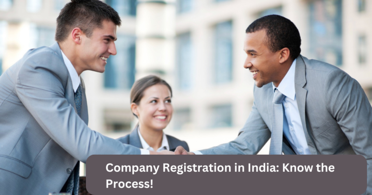 Company Registration in India: Know the Process!