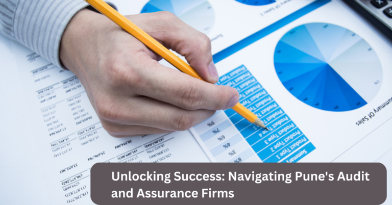 Unlocking Success: Navigating Pune’s Audit and Assurance Firms