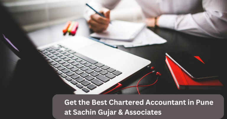 Get the Best Chartered Accountant in Pune at Sachin Gujar & Associates