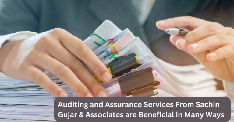 Auditing and Assurance Services From Sachin Gujar & Associates are Beneficial in Many Ways