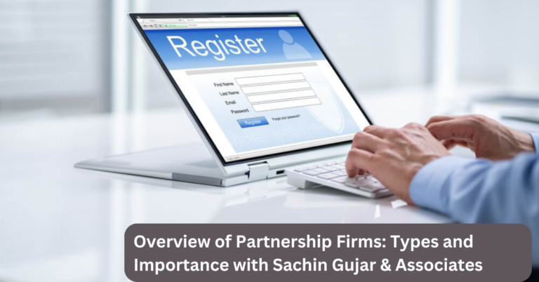 Overview of Partnership Firms: Types and Importance with Sachin Gujar & Associates