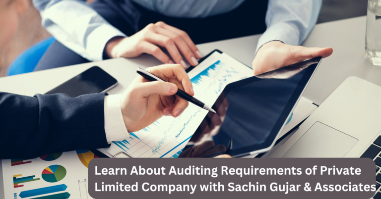 Learn About Auditing Requirements of Private Limited Company with Sachin Gujar & Associates