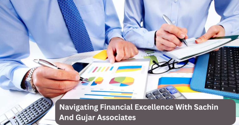 Navigating Financial Excellence With Sachin And Gujar Associates