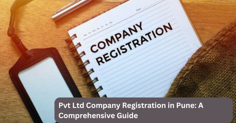 Pvt Ltd Company Registration in Pune: A Comprehensive Guide