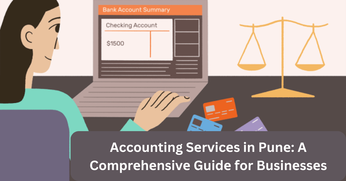 Accounting Sеrvicеs in Punе A Comprеhеnsivе Guidе for Businеssеs