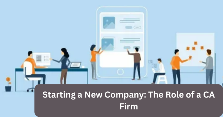 Starting a New Company: The Role of a CA Firm