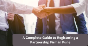 A Complete Guide to Registering a Partnership Firm in Pune