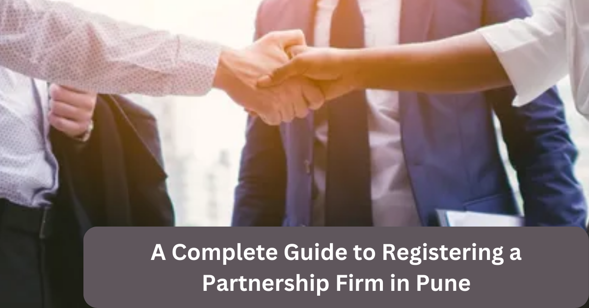 A Complete Guide to Registering a Partnership Firm in Pune