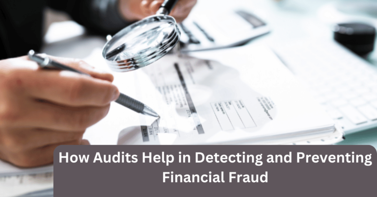 How Audits Help in Detecting and Preventing Financial Fraud