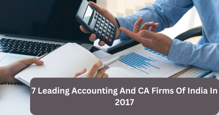 7 Leading Accounting And CA Firms Of India In 2017