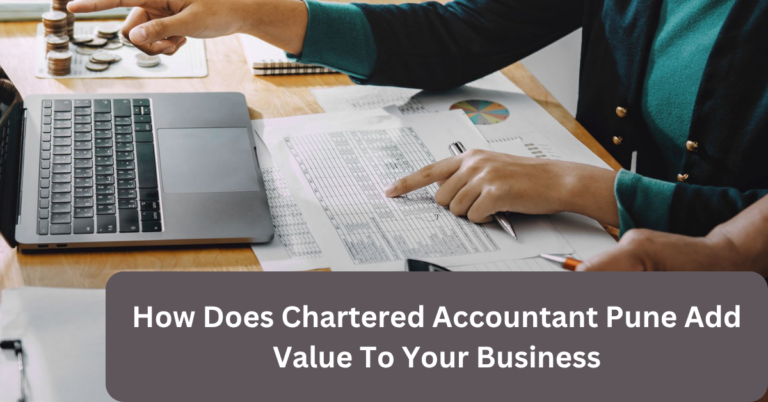 How Does Chartered Accountant Pune Add Value To Your Business