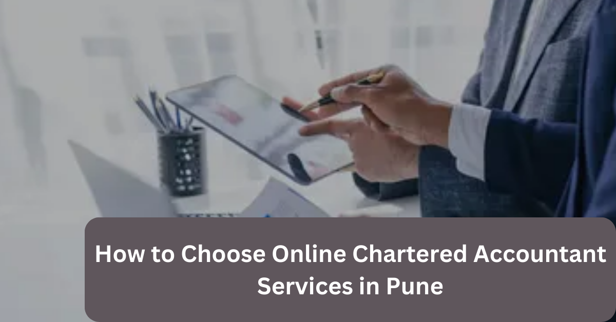 How to Choose Online Chartered Accountant Services in Pune
