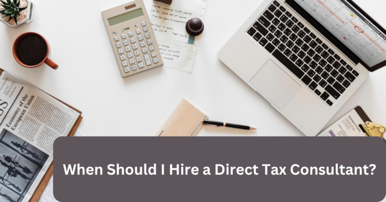 When Should I Hire a Direct Tax Consultant?