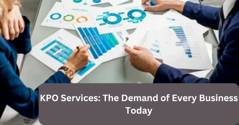 KPO Services: The Demand of Every Business Today