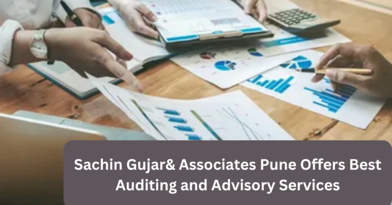 Sachin Gujar& Associates Pune Offers Best Auditing and Advisory Services