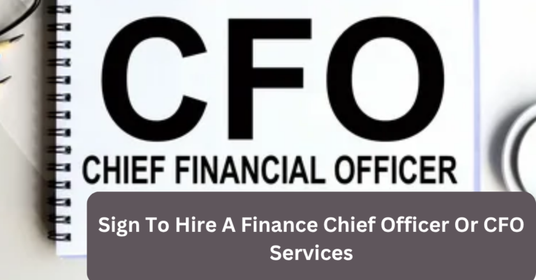 Sign To Hire A Finance Chief Officer Or CFO Services