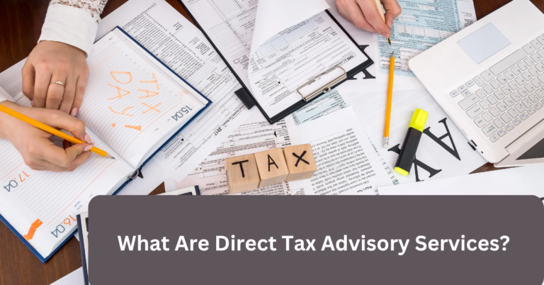What Are Direct Tax Advisory Services? 