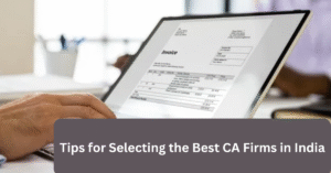 Tips for Selecting the Best CA Firms in India