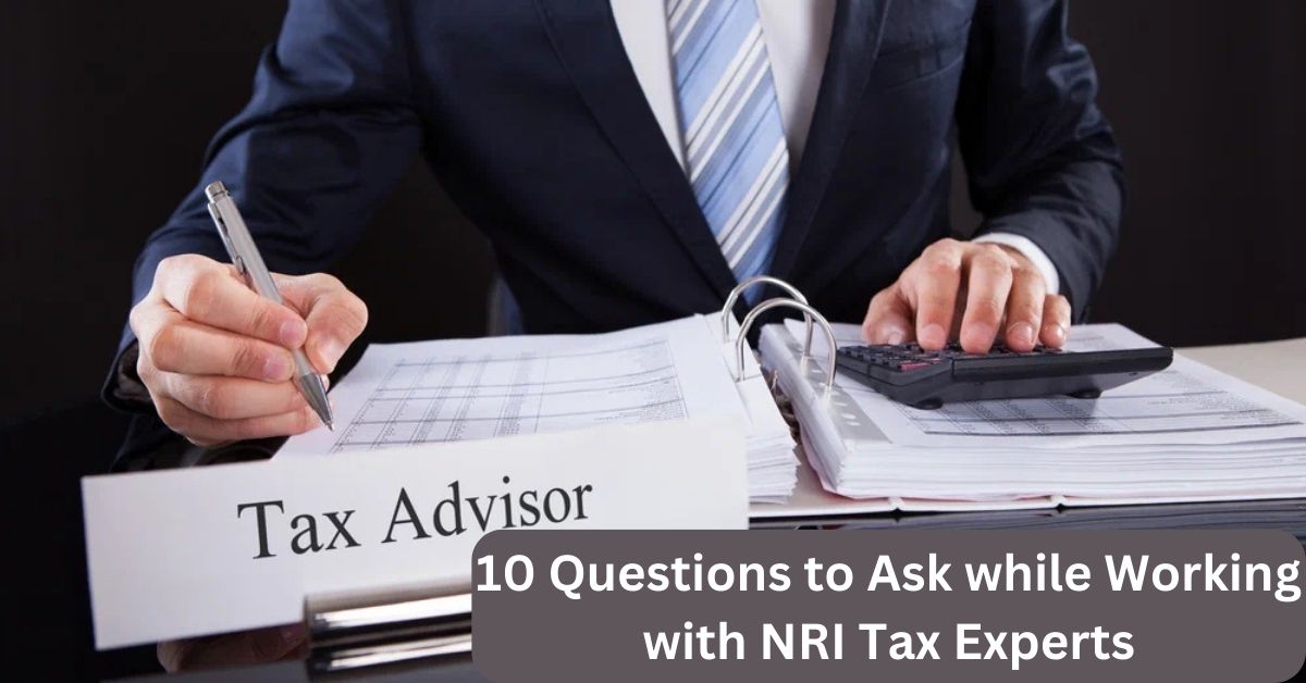 10 Questions to Ask while Working with NRI Tax Experts
