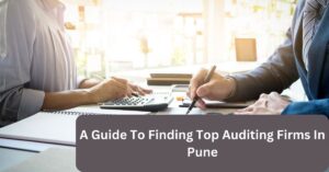 A Guide To Finding Top Auditing Firms In Pune