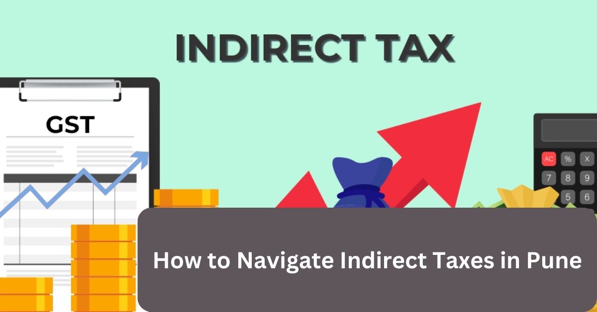 How to Navigate Indirect Taxes in Pune