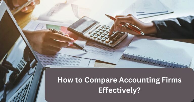 How to Compare Accounting Firms Effectively?