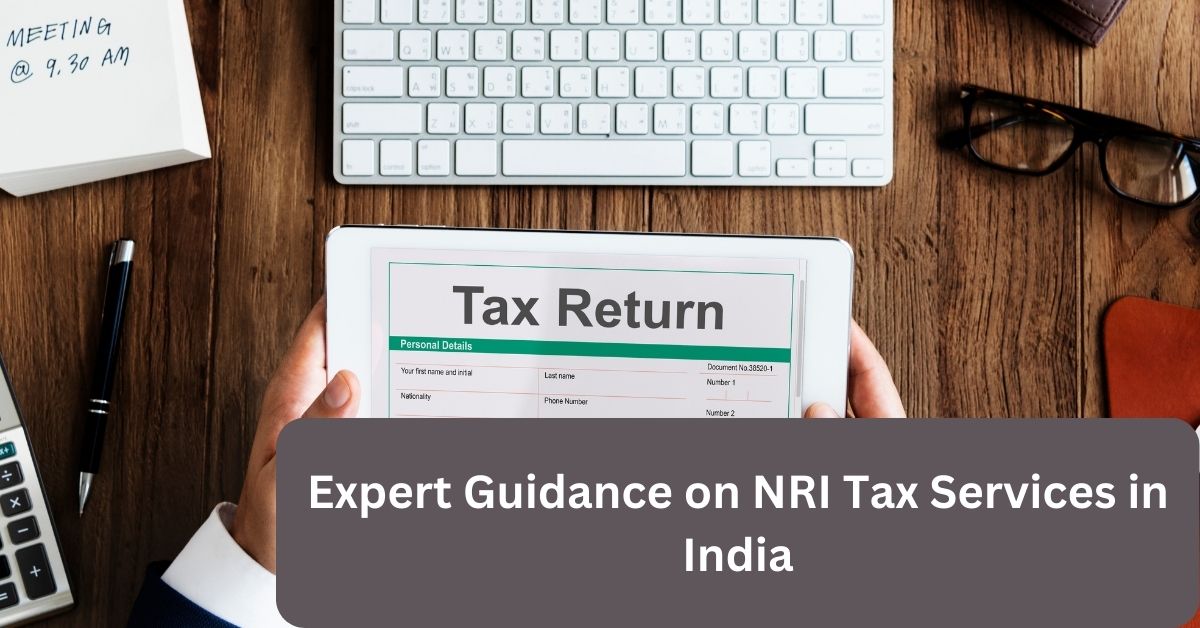Expert Guidance on NRI Tax Services in India