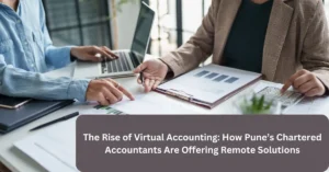 The Rise of Virtual Accounting How Pune’s Chartered Accountants Are Offering Remote Solutions