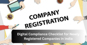 Digital Compliance Checklist for Newly Registered Companies in India