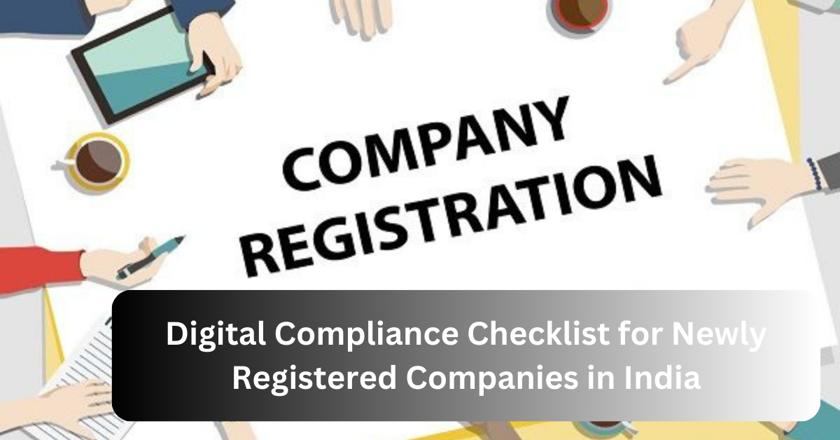 Digital Compliance Checklist for Newly Registered Companies in India